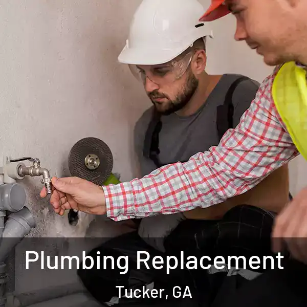  Plumbing Replacement Tucker, GA